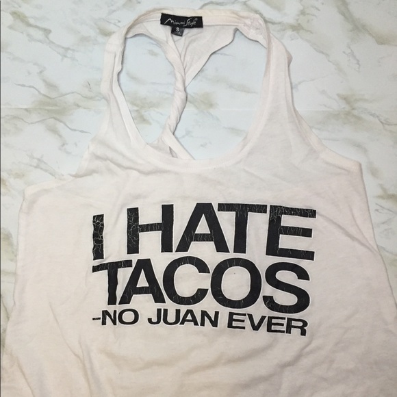 Tops - ‘ “I Hate Tacos” - said no Juan ever ‘ tank